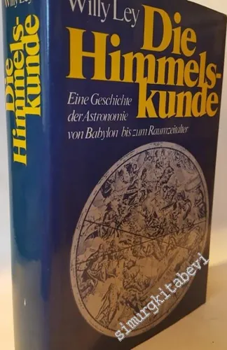 Die Himmelskunde: Eine Geschichte der Astronomie von Babylon bis zum Raumzeitalter -        1965