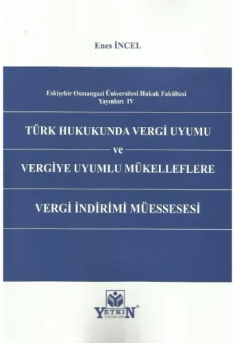 Türk Hukukunda Vergi Uyumu ve Vergiye Uyumlu Mükelleflere Vergi İndirimi Müessesesi