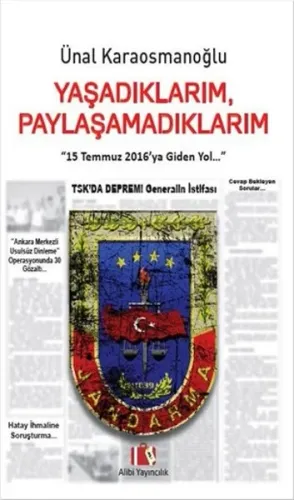 Yaşadıklarım Paylaşamadıklarım - 15 Temmuz 2016ya Giden Yol