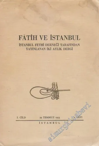 Fatih ve İstanbul - İstanbul Fethi Derneği Tarafından Yayınlanan İki Aylık Dergi - Sayı: 2  1    Temmuz