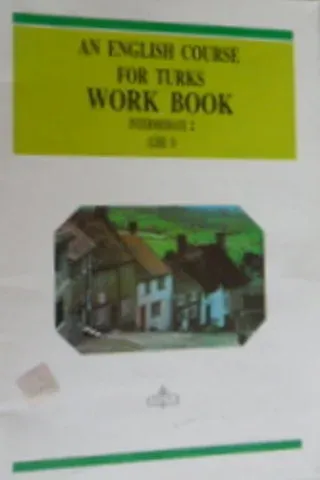 An English Course for Turks Work Book İntermediate 2 / Lise 1