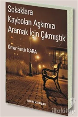 Sokaklara Kaybolan Aşkımızı Aramak İçin Çıkmıştık
