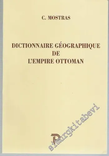 Dictionnaire Geographique de L'Empire Ottoman TIPKIBASIM -        1995