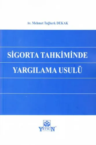 Sigorta Tahkiminde Yargılama Usulü Mehmet Tuğberk Dekak