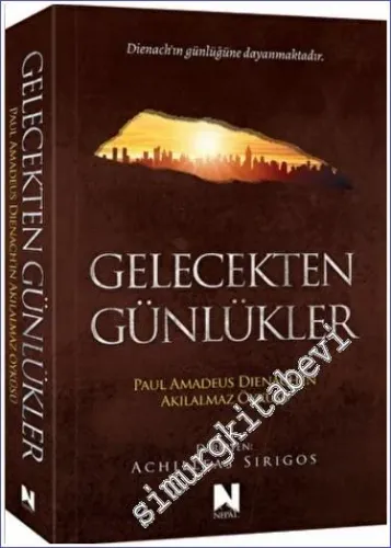 Gelecekten Günlükler : Paul Amadeus Dienach'ın Akılalmaz Öyküsü -         2022