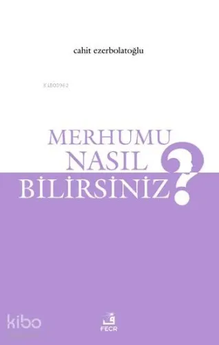 Merhumu Nasıl Bilirsiniz?