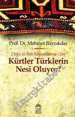 Doğu ve Batı Kaynaklarına Göre Kürtler Türklerin Nesi Oluyor?  -