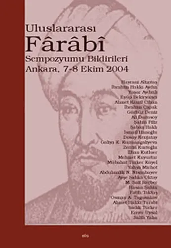 Uluslararası Fârâbî Sempozyumu Bildirileri; Ankara 7-8 Ekim 2004