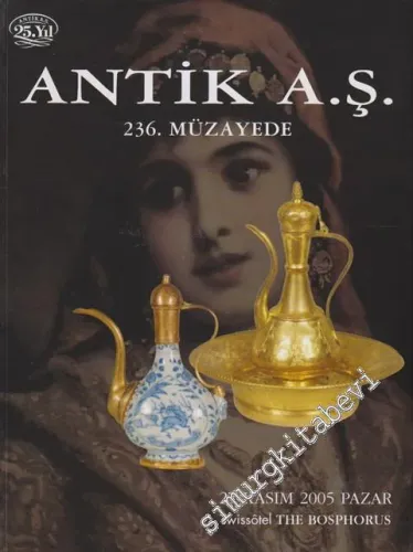 Antik AŞ 236.  Müzayede Kataloğu: Değerli Tablolar ve Antikalar (27 Kasım 2005) -