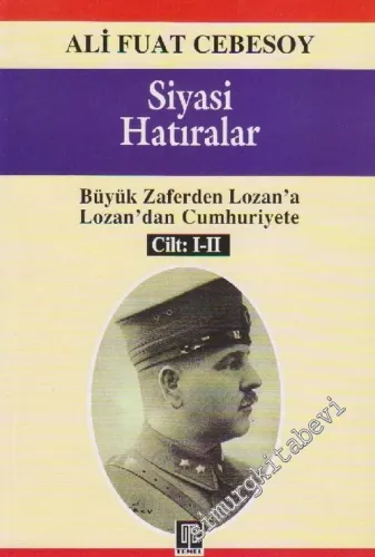 Siyasi Hatıralar: Büyük Zaferden Lozan'a Lozan'dan Cumhuriyete  2 Cilt TAKIM -        2007