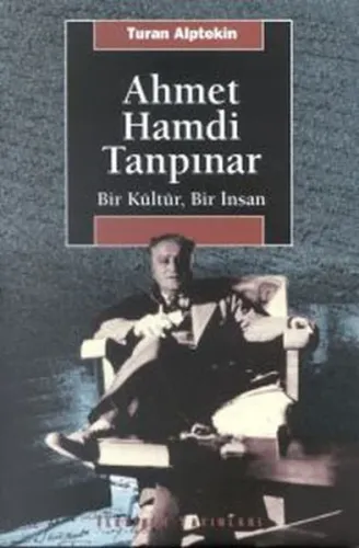 Ahmet Hamdi Tanpınar; Bir Kültür, Bir İnsan