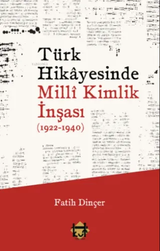 Türk Hikâyesinde Millî Kimlik İnşası (1922-1940)