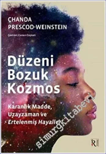 Düzeni Bozuk Kozmos : Karanlık Zaman Uzayzaman ve Ertelenmiz Hayaller -         2023