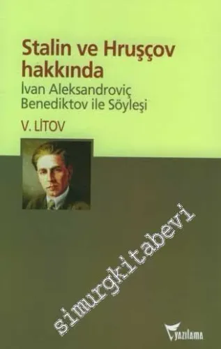 Stalin ve Hruşçov Hakkında: Ivan Aleksandroviç Benediktov ile Söyleşi -         2009