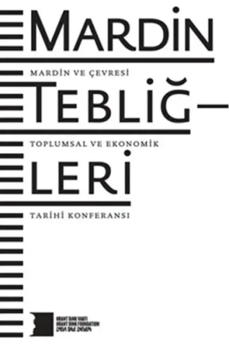 Mardin Tebliğleri Mardin ve Çevresi Toplumsal ve Ekonomik Tarihi Konferansı