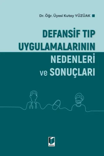Defansif Tıp Uygulamalarının Nedenleri ve Sonuçları