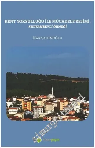 Kent Yoksulluğu ile Mücadele Rejimi : Sultanbeyli Örneği - 2022