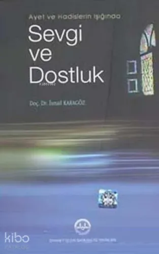 Ayet ve Hadislerin Işığında Sevgi ve Dostluk