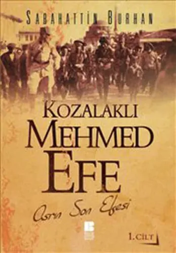 Kozalaklı Mehmed Efe; Asrın Son Efesi