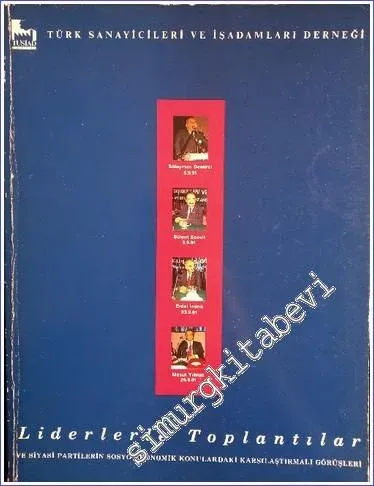 Liderlerle Toplantılar : Siyasi Partilerin Sosyo - Ekonomik Konularda Karşılaştırmalı Görüşleri -        1991