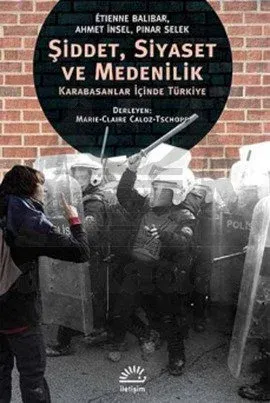 Şiddet, Siyaset ve Medenilik: Karabasanlar İçinde Türkiye