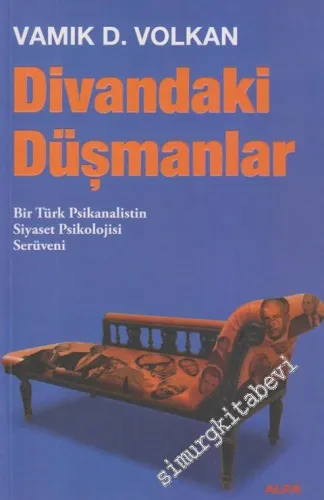 Divandaki Düşmanlar: Bir Türk Psikanalistin Siyaset Psikolojisi Serüveni -