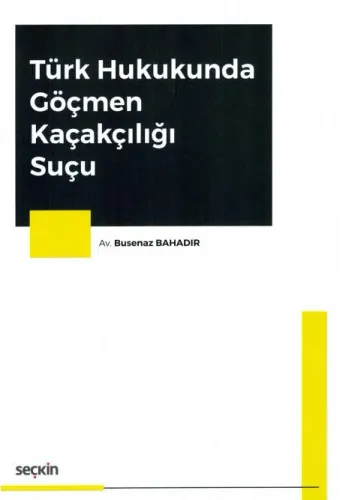 Türk Hukukunda Göçmen Kaçakçılığı Suçu