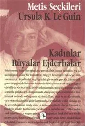 Kadınlar Rüyalar Ejderhalar: Ursula K. Le Guin'den Seçme Yazılar (M.S 9)