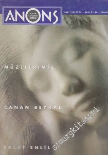 Anons Plastik Sanatlar Dergisi - Dosya: Müzelerimiz - Canan Beykal - Talat Enlil - Sayı: 39 - 40      Haziran - Temmuz
