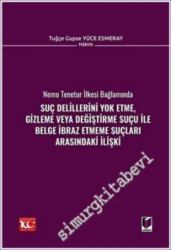 Suç Delillerini Yok Etme Gizleme veya Değiştirme Suçu ile Belge İbraz Etmeme Suçları Arasındaki İlişki -