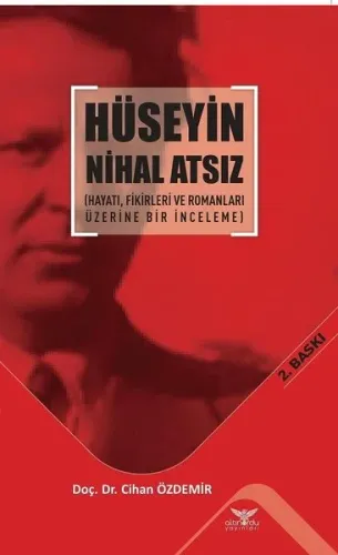 Hüseyin Nihal Atsız; ( Hayatı Fikirleri ve Romanları Üzerine Bir İnceleme