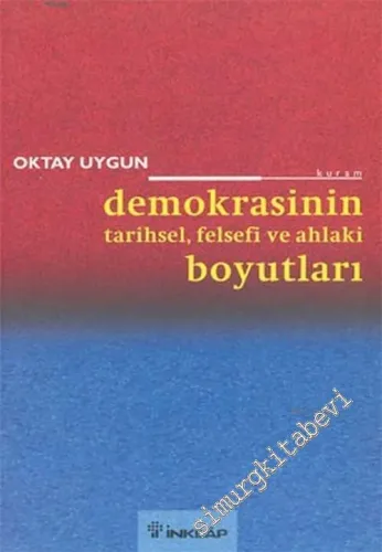 Demokrasinin Tarihsel, Felsefi ve Ahlaki Boyutları -        2003