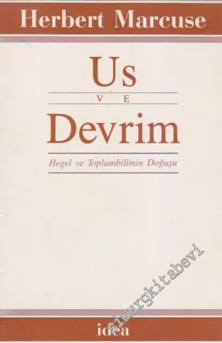 Us ve Devrim: Hegel ve Toplumsal Kuramın Doğuşu - 1954'te Yazılan Ek ile -