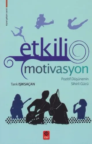 Etkili Motivasyon; Pozitif Düşüncenin Sihirli Gücü