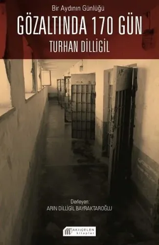 Bir Aydının Günlüğü : Gözaltında 170 Gün