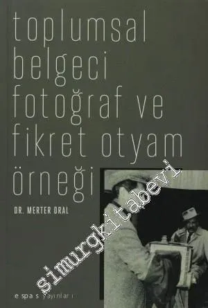 Toplumsal Belgeci Fotoğraf ve Fikret Otyam Örneği -         2012