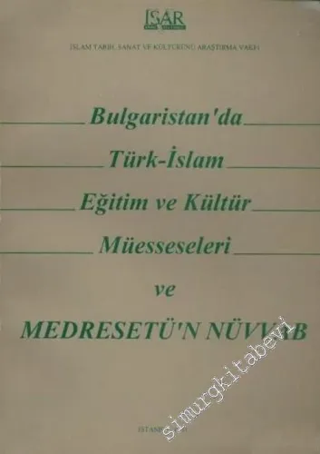 Bulgaristan'da Türk - İslam Eğitim ve Kültür Müesseseleri ve Medresetü'n Nüvvab -        1993