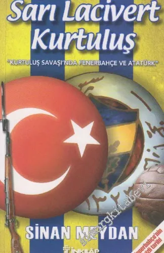 Sarı Lacivert Kurtuluş: Kurtuluş Savaşında Fenerbahçe ve Atatürk -