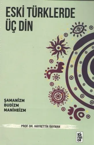 Eski Türklerde Üç Din-Şamanizm, Budizm, Maniheizm