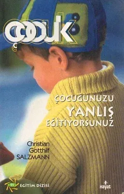 Çocuğunuzu Yanlış Eğitiyorsunuz