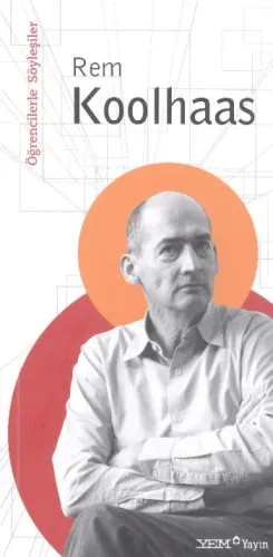 Öğrencilerle Söyleşiler: Rem Koolhaas