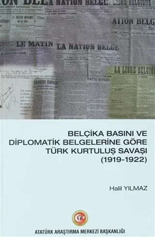 Belçika Basını ve Diplomatik Belgelerine Göre Türk Kurtuluş Savaşı (1919-1922)