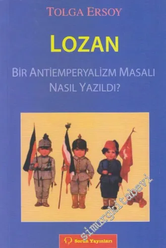 Lozan: Bir Antiemperyalizm Masalı Nasıl Yazıldı? -         2014