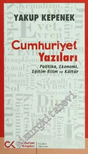 Cumhuriyet Yazıları: Politika, Ekonomi, Eğitim - Bilim ve Kültür - 201