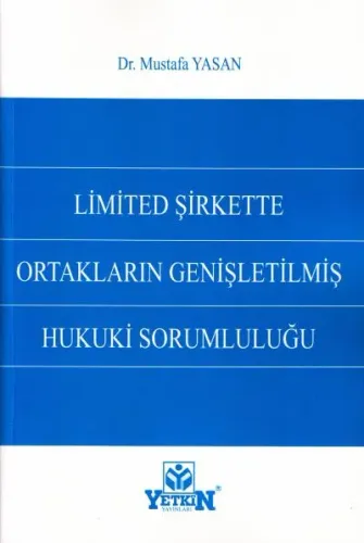 Limited Şirkette Ortakların Genişletilmiş Hukuki Sorumluluğu