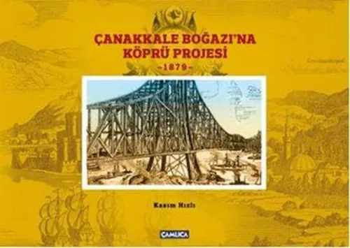 Çanakkale Boğazı'na Köprü Projesi 1879 (Ciltli)