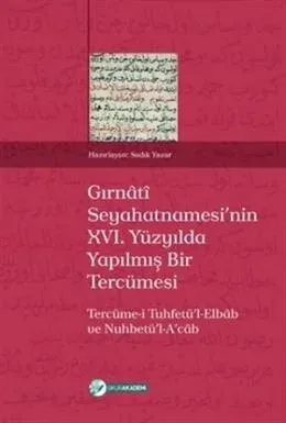 Gırnati Seyahatnamesi’nin 16. Yüzyılda Yapılmış Bir Tercümesi