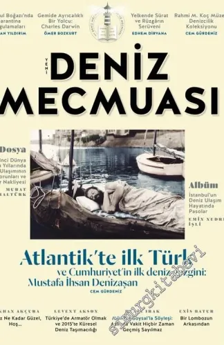 Yeni Deniz Mecmuası - Dosya: Atlantik'te İlk Türk ve Cumhuriyet'in İlk Deniz Gezgini: Mustafa İhsan Denizaşan - Sayı: 1      Mart