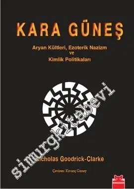 Kara Güneş: Aryan Kültleri, Ezoterik Nazizm ve Kimlik Politikaları -        2013