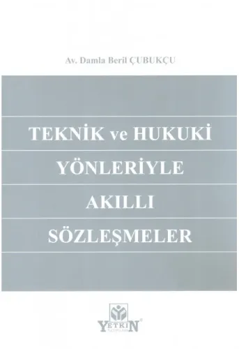 Teknik ve Hukuki Yönleriyle Akıllı Sözleşmeler
